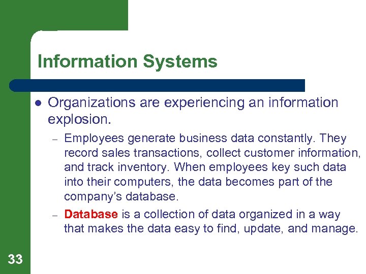 Information Systems l Organizations are experiencing an information explosion. – – 33 Employees generate