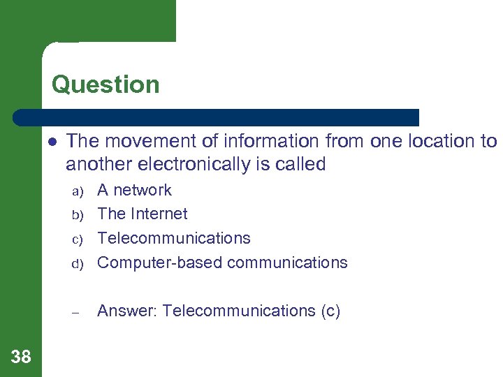 Question l The movement of information from one location to another electronically is called