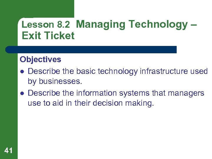 Lesson 8. 2 Managing Technology – Exit Ticket Objectives l Describe the basic technology