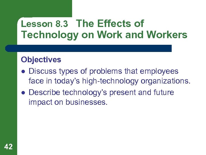 Lesson 8. 3 The Effects of Technology on Work and Workers Objectives l Discuss
