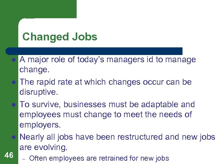 Changed Jobs l l 46 A major role of today’s managers id to manage