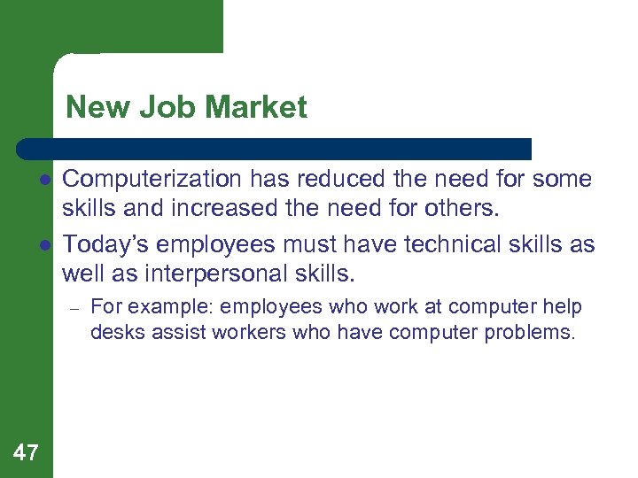 New Job Market l l Computerization has reduced the need for some skills and