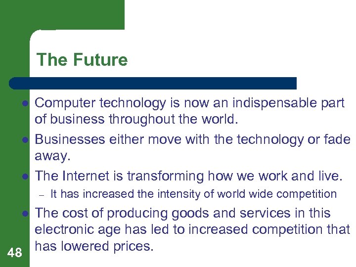 The Future l l l Computer technology is now an indispensable part of business