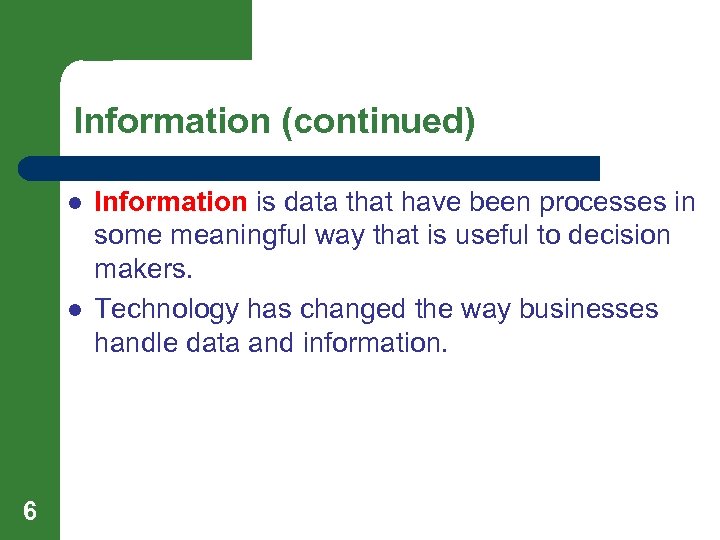 Information (continued) l l 6 Information is data that have been processes in some