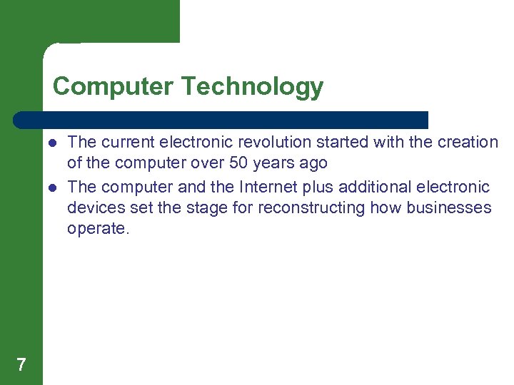 Computer Technology l l 7 The current electronic revolution started with the creation of