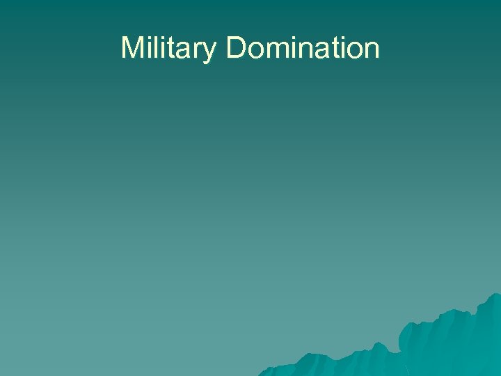 Military Domination 