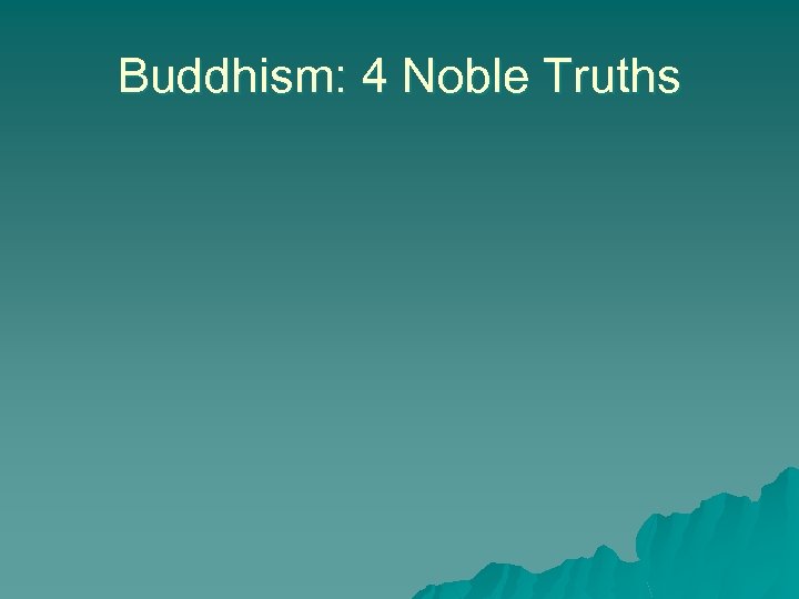 Buddhism: 4 Noble Truths 