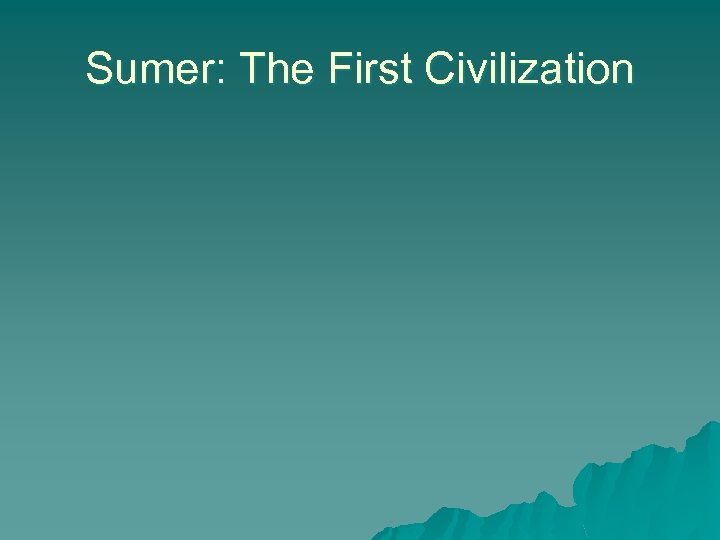 Sumer: The First Civilization 