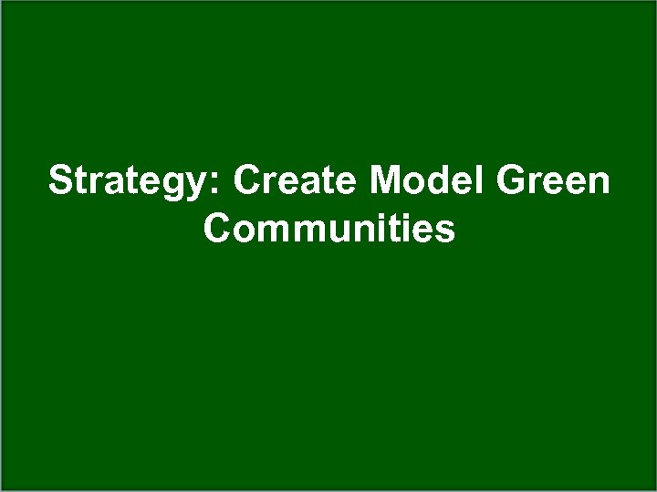 Strategy: Create Model Green Communities Dept. of Wildlife Ecology & Conservation wec. ufl. edu