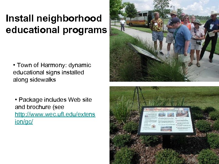 Install neighborhood educational programs • Town of Harmony: dynamic educational signs installed along sidewalks