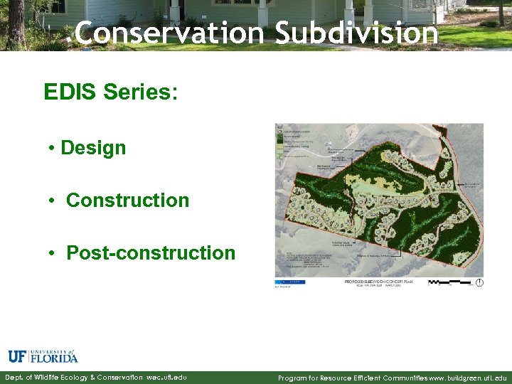 Conservation Subdivision EDIS Series: • Design • Construction • Post-construction Dept. of Wildlife Ecology