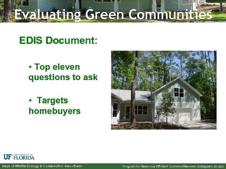 Evaluating Green Communities EDIS Document: • Top eleven questions to ask • Targets homebuyers