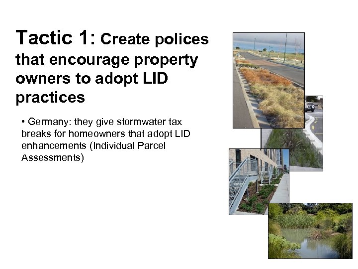 Tactic 1: Create polices that encourage property owners to adopt LID practices • Germany: