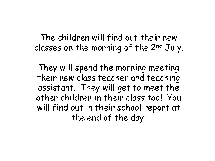 The children will find out their new classes on the morning of the 2