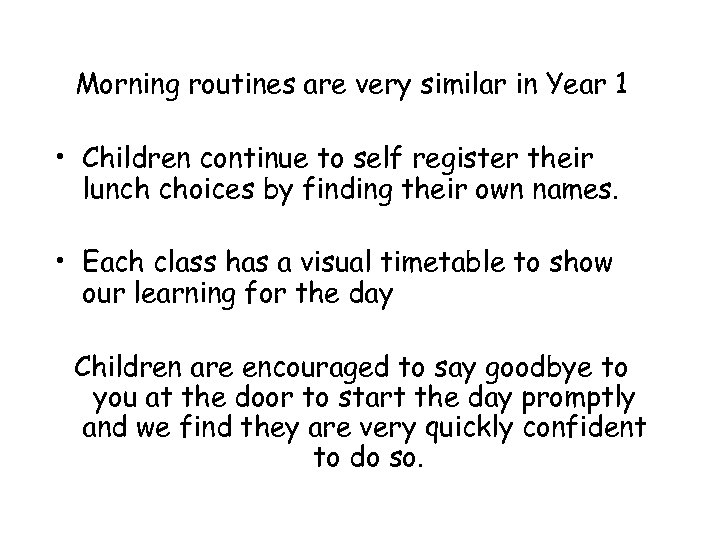 Morning routines are very similar in Year 1 • Children continue to self register