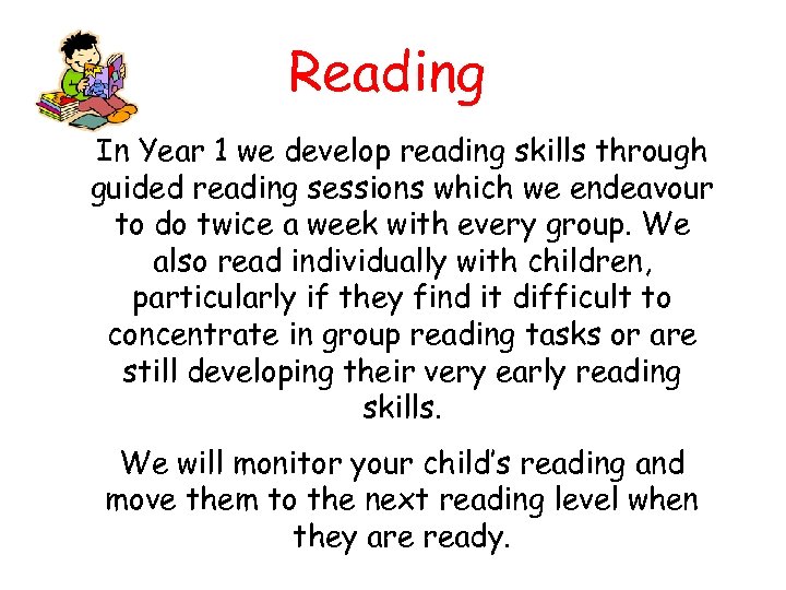 Reading In Year 1 we develop reading skills through guided reading sessions which we