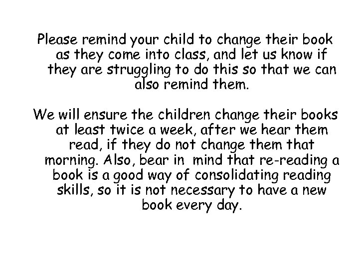 Please remind your child to change their book as they come into class, and