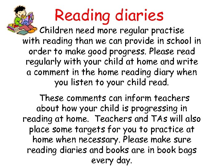 Reading diaries Children need more regular practise with reading than we can provide in