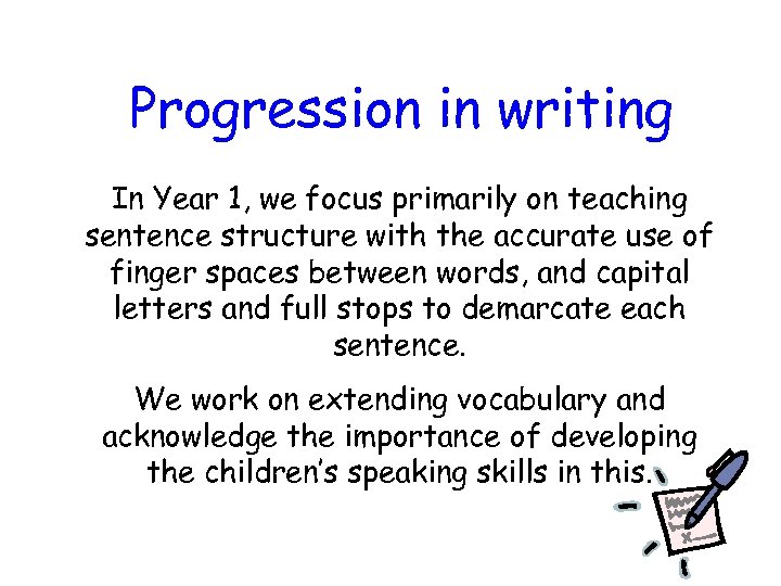 Progression in writing In Year 1, we focus primarily on teaching sentence structure with