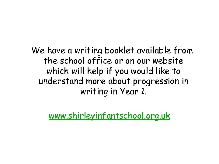 We have a writing booklet available from the school office or on our website