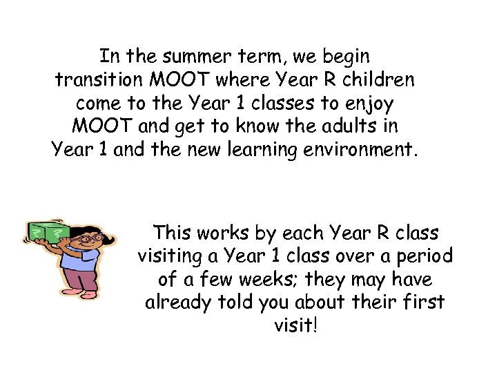 In the summer term, we begin transition MOOT where Year R children come to