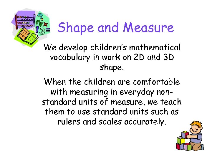 Shape and Measure We develop children’s mathematical vocabulary in work on 2 D and