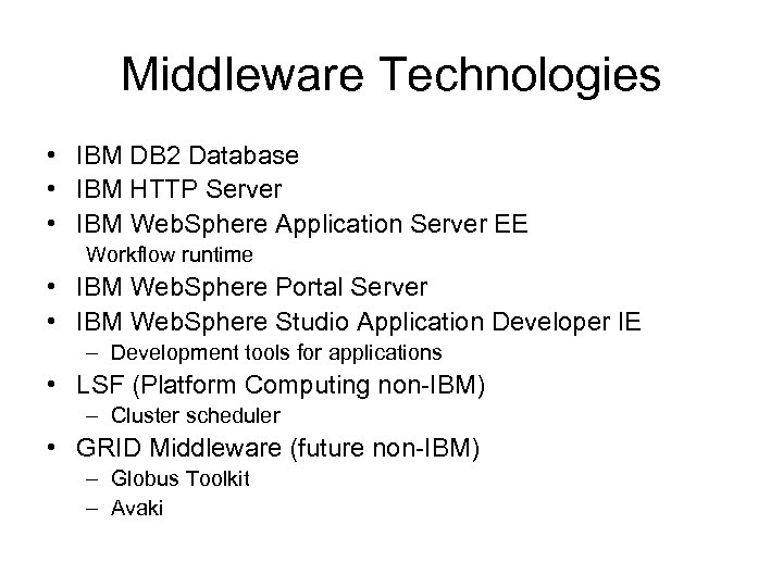 Middleware Technologies • IBM DB 2 Database • IBM HTTP Server • IBM Web.