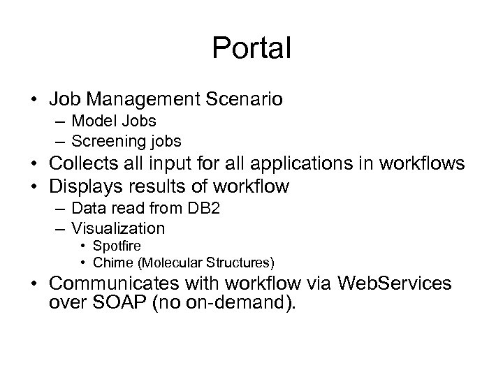 Portal • Job Management Scenario – Model Jobs – Screening jobs • Collects all