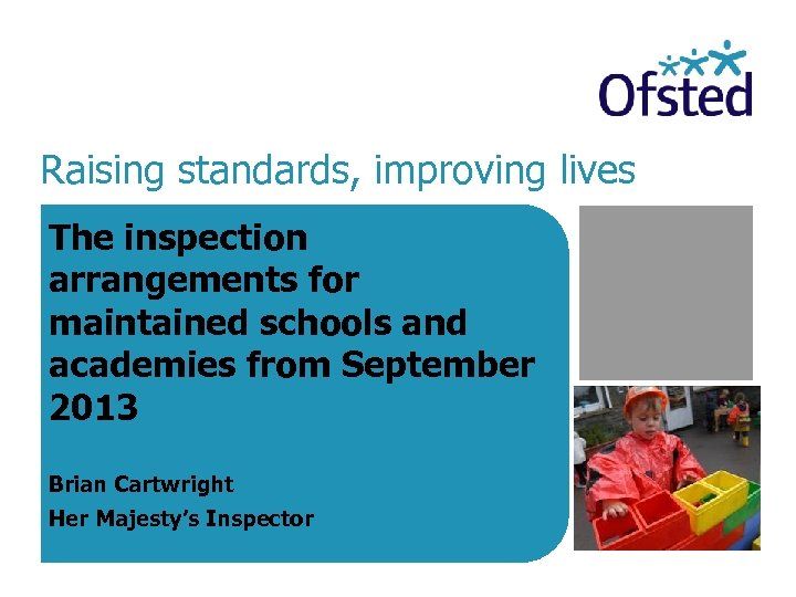 Raising standards, improving lives The inspection arrangements for maintained schools and academies from September