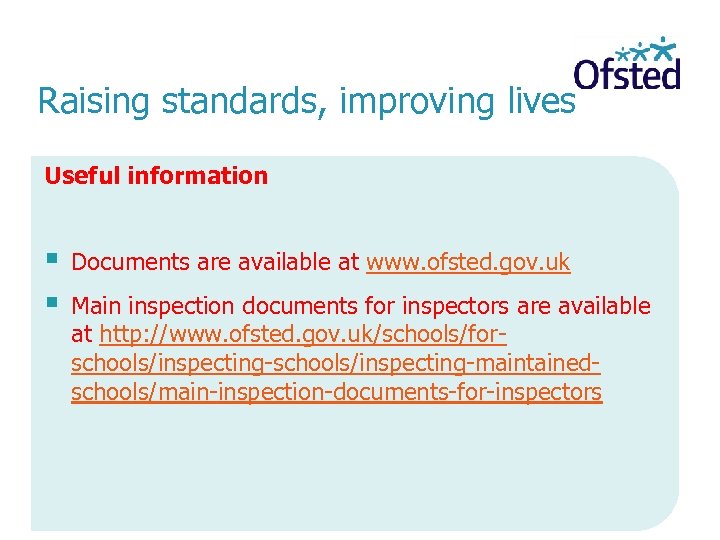 Raising standards, improving lives Useful information § § Documents are available at www. ofsted.