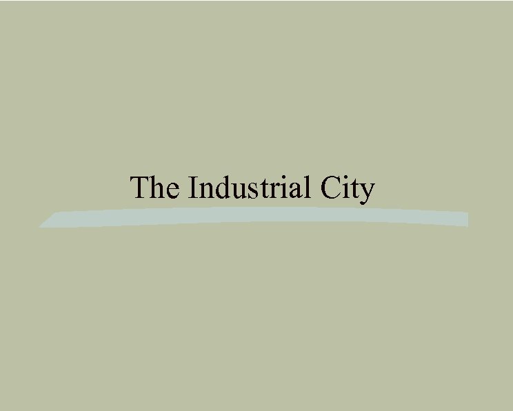 The Industrial City 