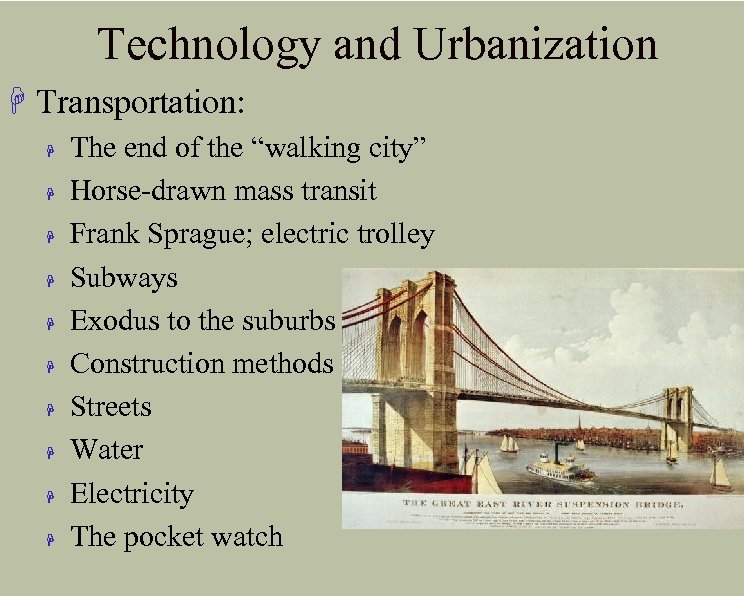 Technology and Urbanization H Transportation: H H H H H The end of the