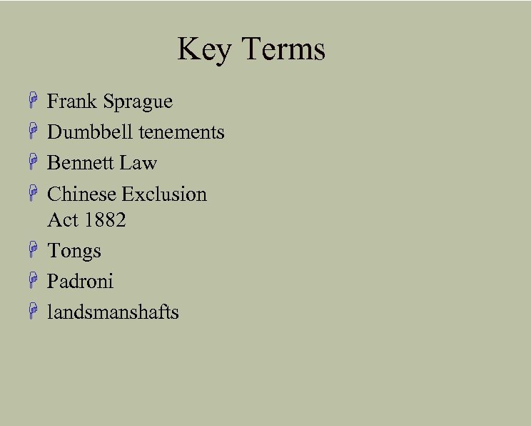 Key Terms H H Frank Sprague Dumbbell tenements Bennett Law Chinese Exclusion Act 1882