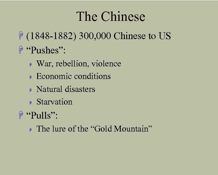 The Chinese H (1848 -1882) 300, 000 Chinese to US H “Pushes”: H H