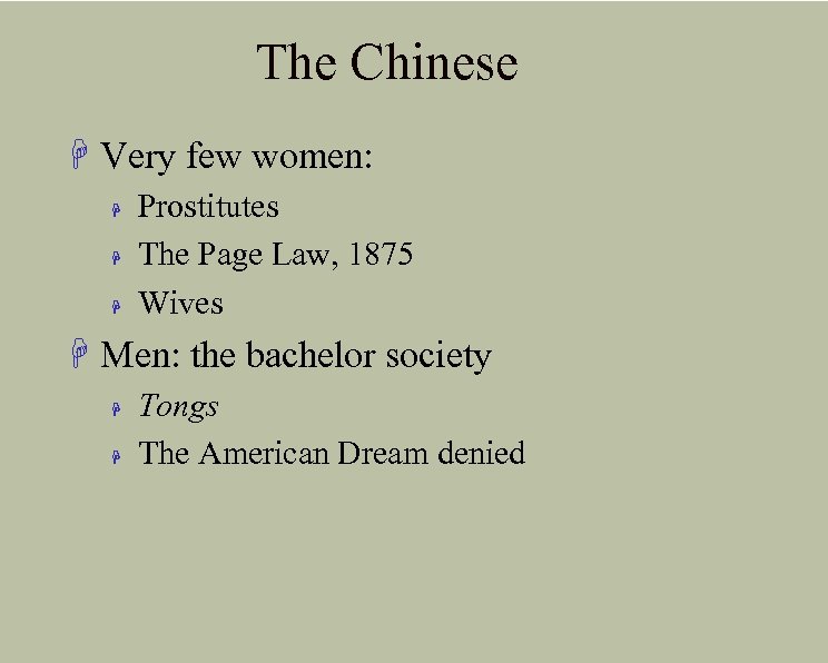 The Chinese H Very few women: H H H Prostitutes The Page Law, 1875