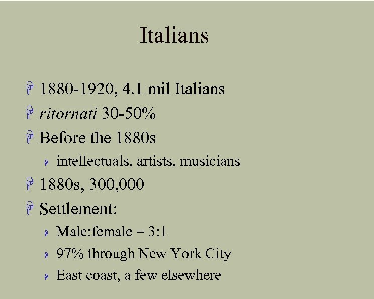 Italians H 1880 -1920, 4. 1 mil Italians H ritornati 30 -50% H Before