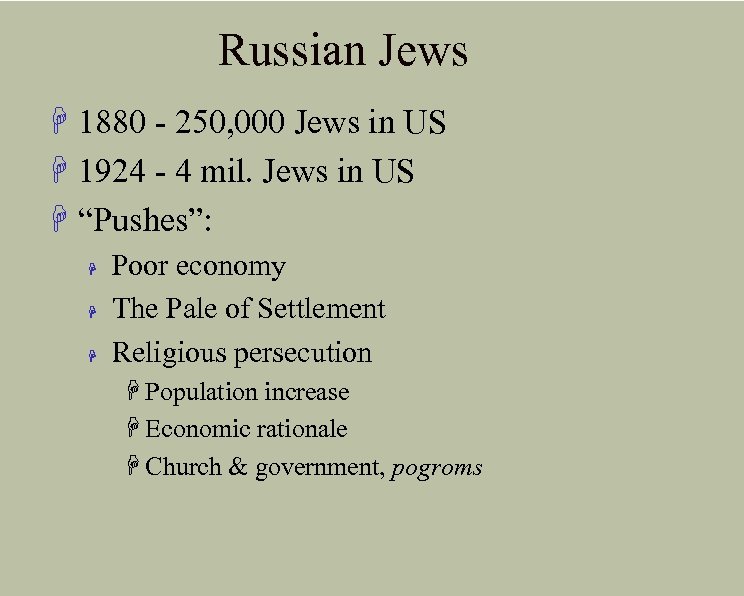 Russian Jews H 1880 - 250, 000 Jews in US H 1924 - 4