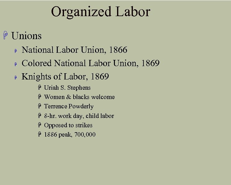 Organized Labor H Unions H H H National Labor Union, 1866 Colored National Labor