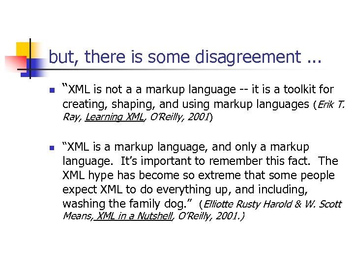but, there is some disagreement. . . n “XML is not a a markup