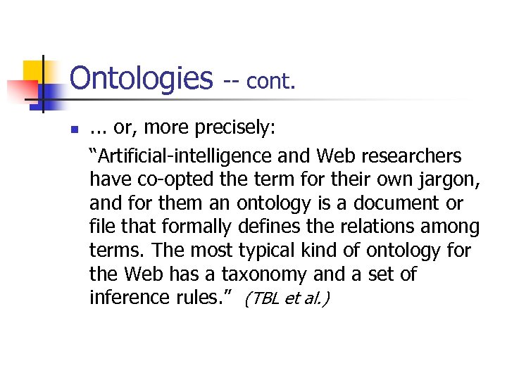 Ontologies n -- cont. . or, more precisely: “Artificial-intelligence and Web researchers have co-opted