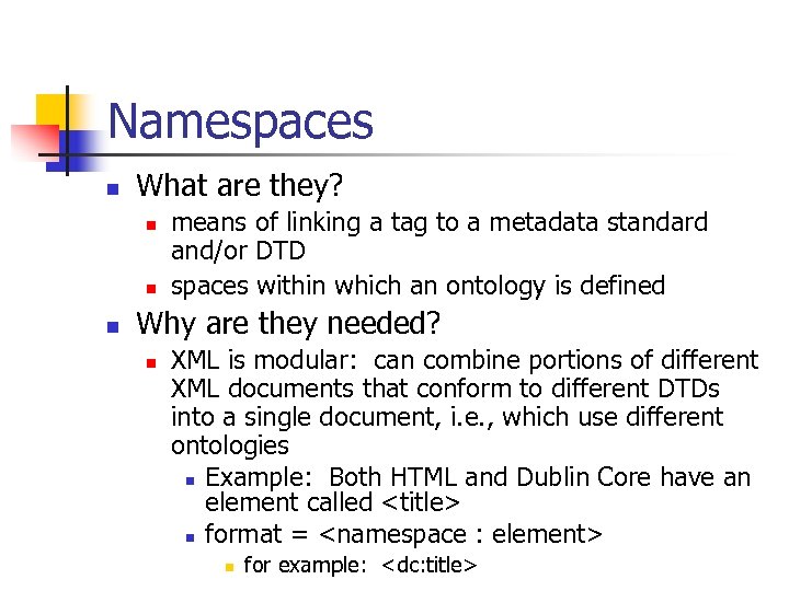 Namespaces n What are they? n n n means of linking a tag to