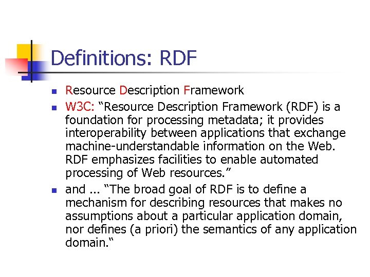 Definitions: RDF n n n Resource Description Framework W 3 C: “Resource Description Framework