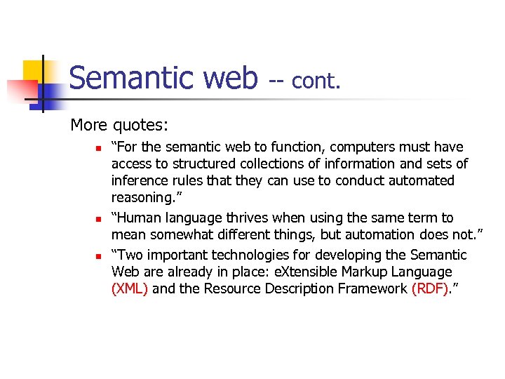 Semantic web -- cont. More quotes: n n n “For the semantic web to