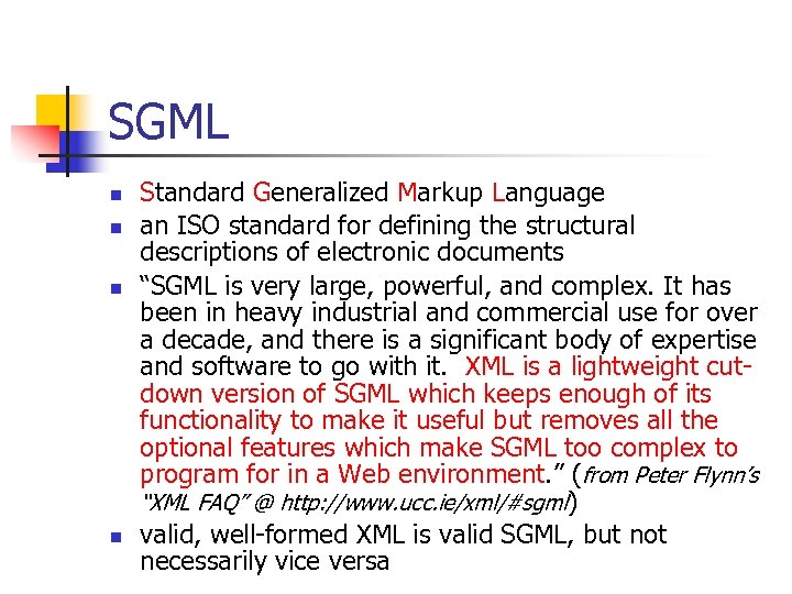 SGML n n Standard Generalized Markup Language an ISO standard for defining the structural