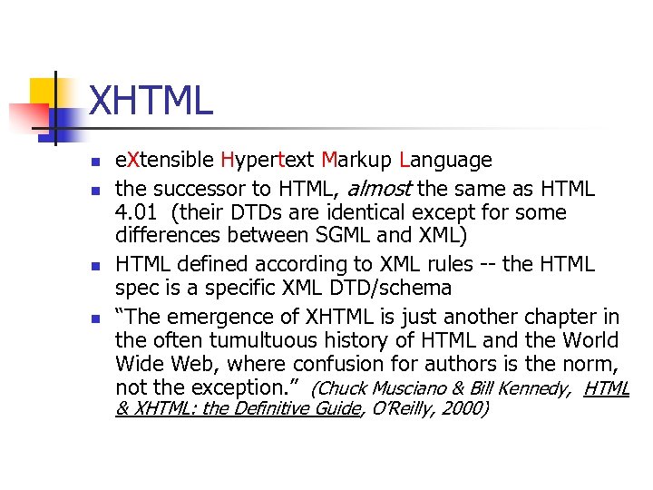 XHTML n n e. Xtensible Hypertext Markup Language the successor to HTML, almost the