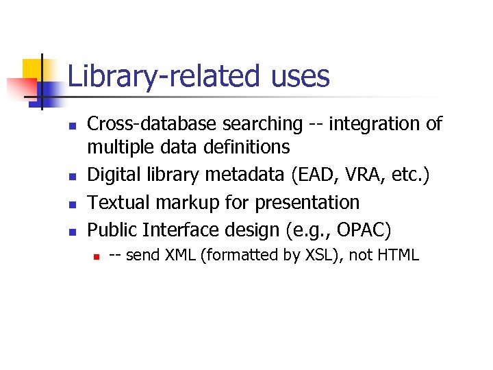 Library-related uses n n Cross-database searching -- integration of multiple data definitions Digital library