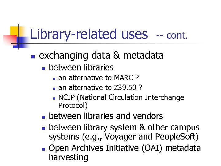Library-related uses n -- cont. exchanging data & metadata n between libraries n n