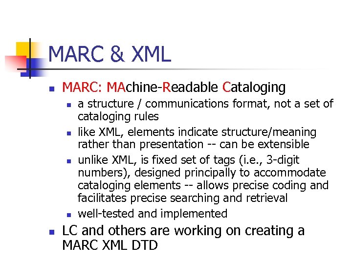 MARC & XML n MARC: MAchine-Readable Cataloging n n n a structure / communications