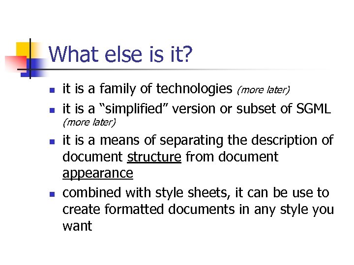 What else is it? n n it is a family of technologies (more later)