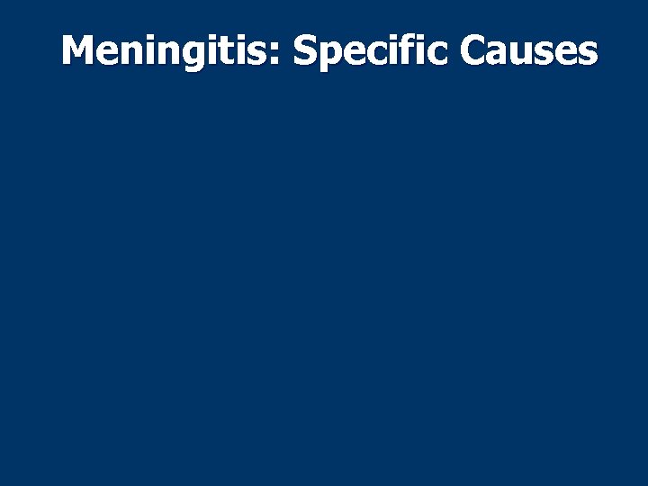 Meningitis: Specific Causes 